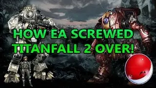 HOW EA SCREWED OVER TITANFALL 2!