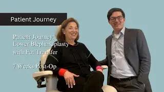 Patient Journey: Lower Blepharoplasty with Fat Transfer | 7 Weeks Post-Op