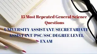 15 Repeated General Science Questions for University Assistant,PSC Degree Level Exams - Part 1