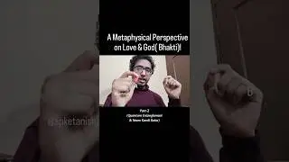 Part-2 Metaphysical Perspective on Love & God(Bhakti) #love #spirituality #spiritual #God #bhakti