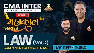 CMA INTER REVISION | LAW V 2 | COMPANIES ACT (SEC. 1 TO 122) | DEC 25 & JUN 26 | ADV. DIPESH SHARMA