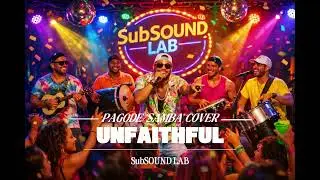 Unfaithful - Rihanna  (Pagode/Samba Cover by SubSOUND LAB)