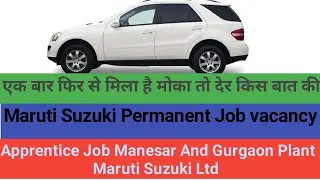 Maruti Suzuki Campus Placement|Apprentice Maruti Suzuki Company Manesar 2021|ITI Apprentice Job 2021