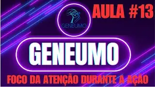 GENEUMO #13 - FOCO DA ATENÇÃO DURANTE A AÇÃO
