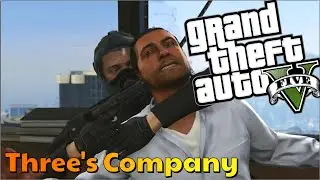 GTA V Story Mode- Three's Company