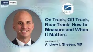 On Track, Off Track, Near Track: How to Measure and When It Matters - Andrew J. Sheean, MD