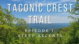 TCT Thru-Hike Part 1: Steep Ascents | Taconic Crest Trail