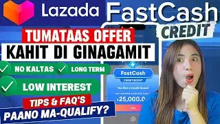 LEGIT LAZADA FASTCASH CREDIT ! NO KALTAS  + LONG TERM & LOW INTEREST | FAQ'S & TIPS TO QUALIFY!