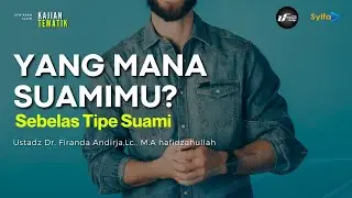 Yang Mana Suamimu ? 11 Tipe Suami - Ustadz Dr. Firanda Andirja, M.A