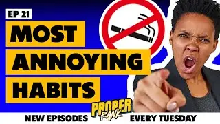 ANNOYING HABITS | Proper Rank Podcast #021