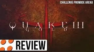 Quake III: Gold & Challenge ProMode Arena Video Review