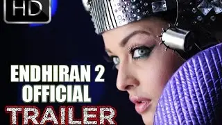 Endhiran 2 Trailer