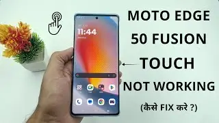 Moto Edge 50 Fusion Touch Not Working | Hindi