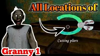 all locations of cutting plier in granny 1 latest update &bull;