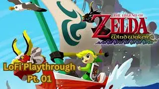 LoFi -- Legend of Zelda: The Wind Waker Lofi Playthrough pt. 01