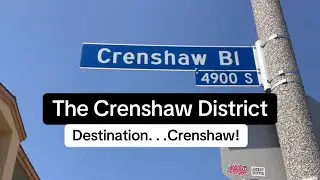 The Crenshaw District: Destination. . .Crenshaw