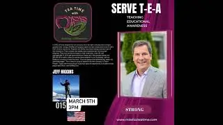 Teatime with Miss Liz T-E-A Open Discussion Jeff Higgins