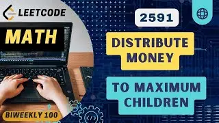 Distribute Money to Maximum Children | Leetcode 2591 | Math | C++ | BiWeekly 100