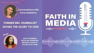 Series 3: Episode 2 - Former BBC Journalist giving the glory to God