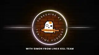 YKTea Time | Simon from Lincs Killteam on Community & Tournaments