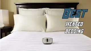 Top 5 Best Heated Bedding In 2019