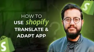 How to Use Shopify Translate & Adapt App | Translate Your Store into Multiple Languages