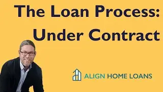 The Loan Process: Under Contract