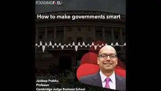 How to make governments smart ft. Jaideep Prabhu