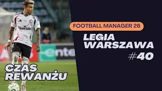 Rewanż bez litości. Galatasaray i ligowa presja | FOOTBALL MANAGER 26 #40 - LEGIA WARSZAWA