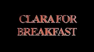 CLARA FOR BREAKFAST