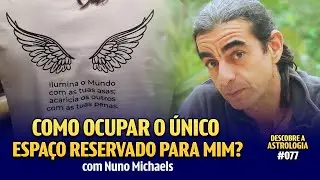 Como ocupar o único espaço reservado para mim? Com Nuno Michaels #077