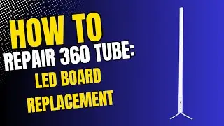How to Repair 360 Tube: LED Board Replacement