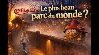 👉 “Efteling, le plus beau parc du monde ?”