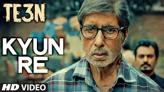 KYUN RE Video Song | TE3N | Amitabh Bachchan, Nawazuddin Siddiqui, Vidya Balan | T-Series