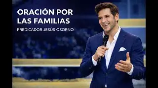 ORACION PODEROSA POR LAS FAMLIAS.
