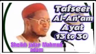 Sheikh Jafar Mahmud Adam Tafseer Suratul Al-An’am Ayat 13-30