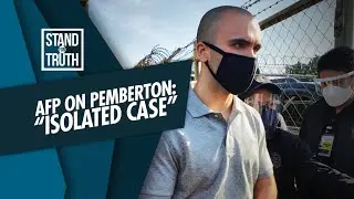 Stand for Truth: AFP on Pemberton: &lsquo;Isolated case&rsquo;