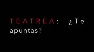 teatrea  &iquest;Te apuntas ?