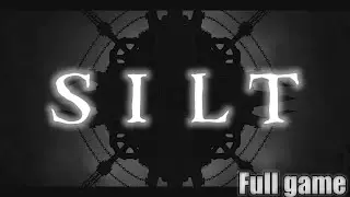 SILT \ FULL GAME \ WALKTHROUGH \ Прохождение