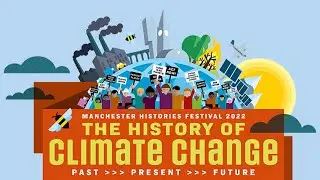 Manchester Histories Festival 2022 &ndash; The History of Climate Change