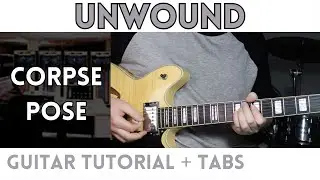 Unwound - Corpse Pose (Guitar Tutorial)
