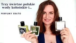 Trzy świetne polskie wody kolońskie i... | Perfumy Erato