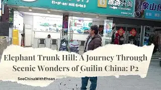 Elephant Trunk Hill (Xiangbishan): A Journey Through Scenic Wonders of Guilin China: P2
