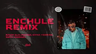 Enchule Remix - Rauw Alejandro, Myke Towers, Sech, Darkiel, 4le6