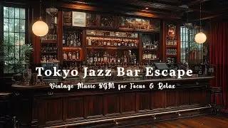 Tokyo Jazz Bar Escape 🎧  Vintage Music BGM for Focus & Relax
