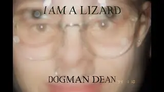 I AM A LIZARD - DOGMAN DEAN (OFFICIAL MUSIC VIDEO)
