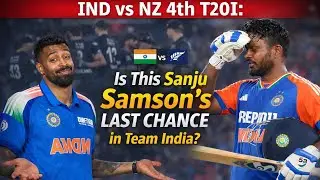 IND vs NZ 4th T20I: Is This Sanju Samson&rsquo;s Last Chance in Team India?