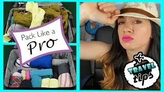 TRAVEL TIPS: How to Pack Like a Pro