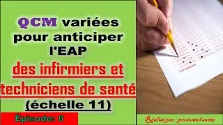(EPISODE: 06) . QCM variées pour anticiper l'EAP des infirmiers et techniciens de santé (échelle 11)