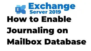 41. Enable Journaling on Mailbox Database in Exchange 2019